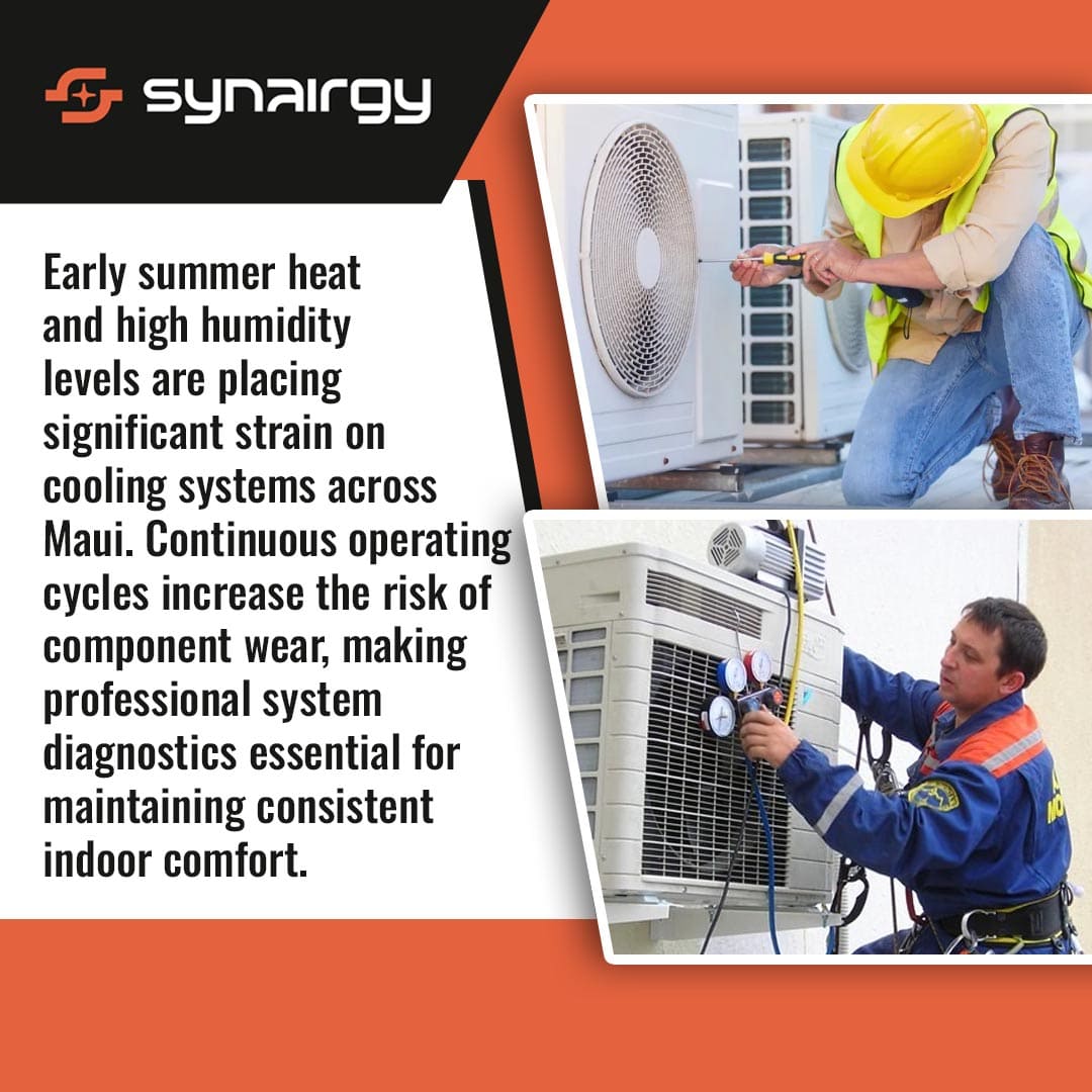Synairgy graphic explaining how early summer heat and humidity strain cooling systems on Maui. Includes two images of HVAC technicians performing professional system diagnostics on outdoor AC units.